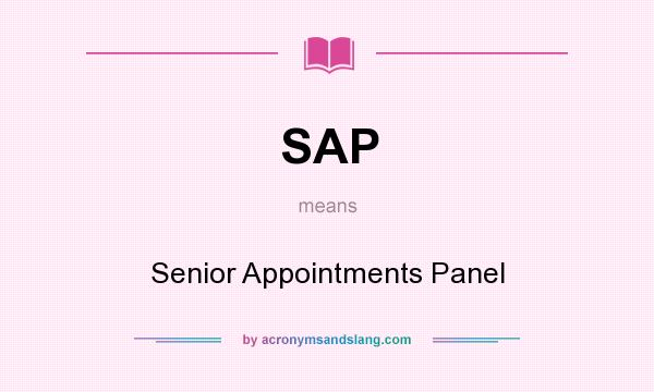 What does SAP mean? It stands for Senior Appointments Panel