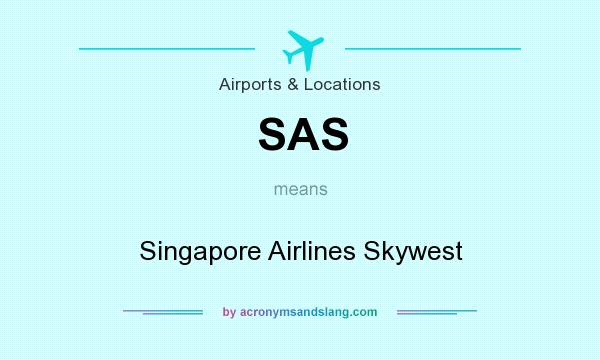 What does SAS mean? It stands for Singapore Airlines Skywest