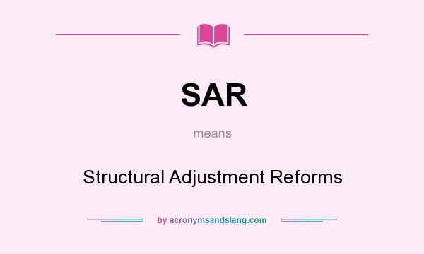 What does SAR mean? It stands for Structural Adjustment Reforms