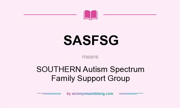 What does SASFSG mean? It stands for SOUTHERN Autism Spectrum Family Support Group