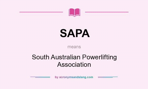 What does SAPA mean? It stands for South Australian Powerlifting Association