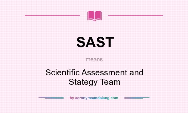 What does SAST mean? It stands for Scientific Assessment and Stategy Team