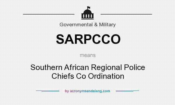 What does SARPCCO mean? It stands for Southern African Regional Police Chiefs Co Ordination