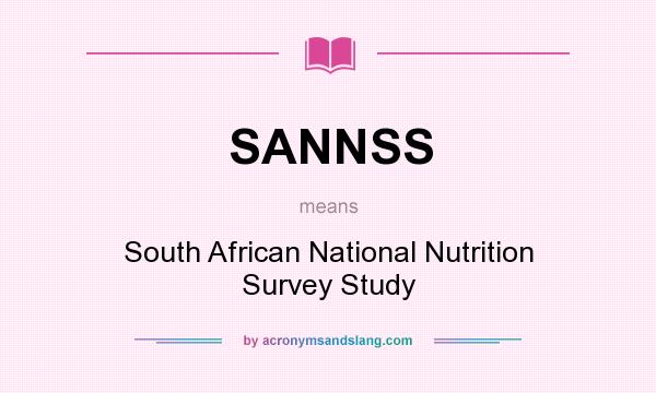 What does SANNSS mean? It stands for South African National Nutrition Survey Study