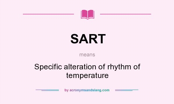 What does SART mean? It stands for Specific alteration of rhythm of temperature