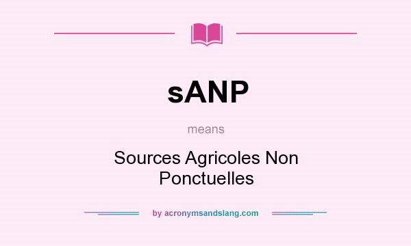 What does sANP mean? It stands for Sources Agricoles Non Ponctuelles