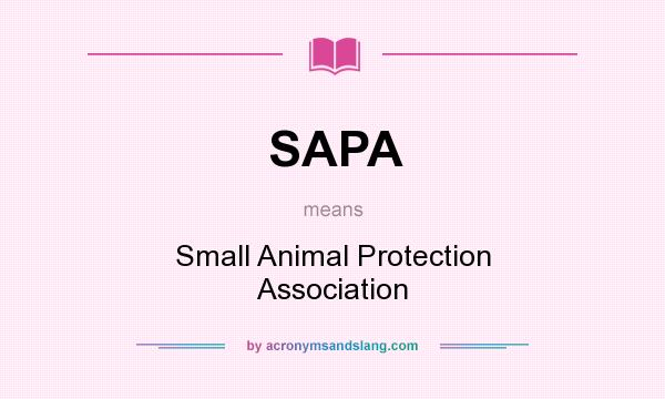 What does SAPA mean? It stands for Small Animal Protection Association