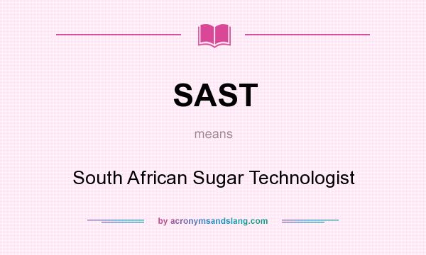 What does SAST mean? It stands for South African Sugar Technologist