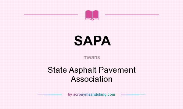 What does SAPA mean? It stands for State Asphalt Pavement Association