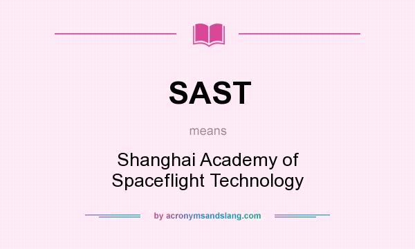 What does SAST mean? It stands for Shanghai Academy of Spaceflight Technology