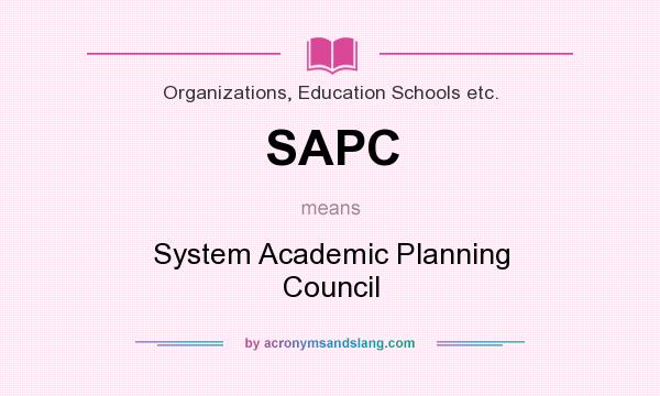 What does SAPC mean? It stands for System Academic Planning Council