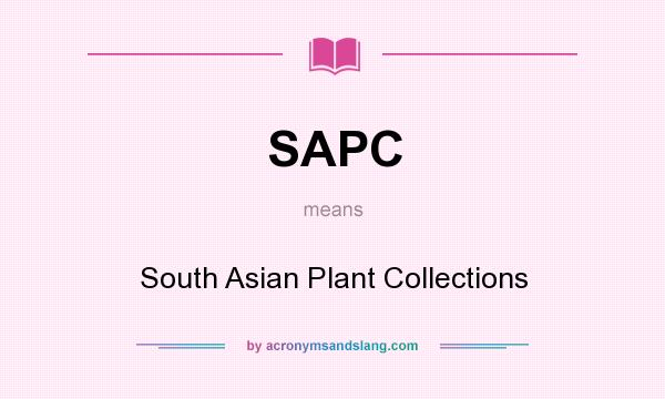 What does SAPC mean? It stands for South Asian Plant Collections
