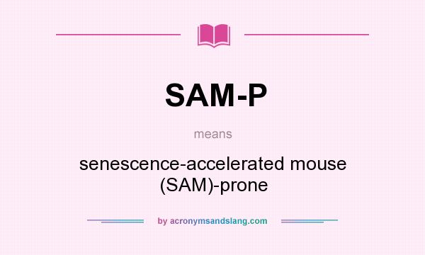 What does SAM-P mean? It stands for senescence-accelerated mouse (SAM)-prone