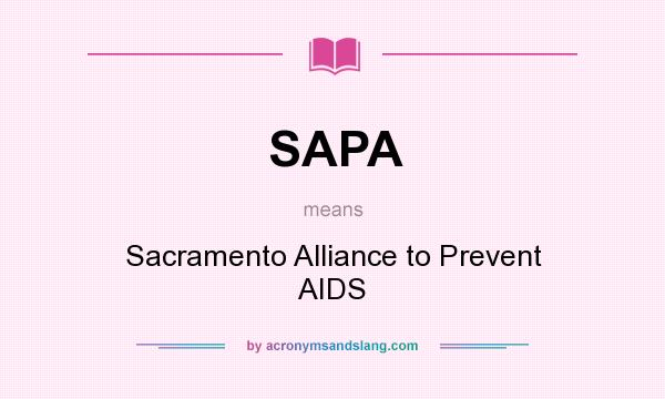 What does SAPA mean? It stands for Sacramento Alliance to Prevent AIDS