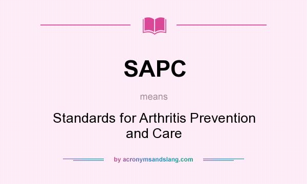 What does SAPC mean? It stands for Standards for Arthritis Prevention and Care