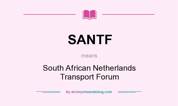 What does SANTF mean? It stands for South African Netherlands Transport Forum