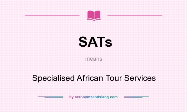 What does SATs mean? It stands for Specialised African Tour Services