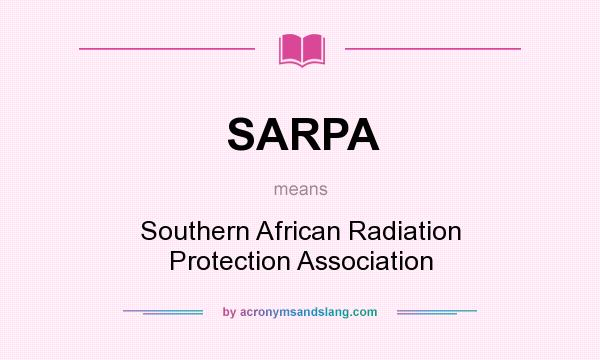 What does SARPA mean? It stands for Southern African Radiation Protection Association