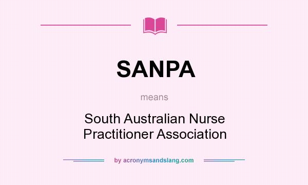 What does SANPA mean? It stands for South Australian Nurse Practitioner Association