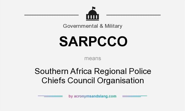 What does SARPCCO mean? It stands for Southern Africa Regional Police Chiefs Council Organisation