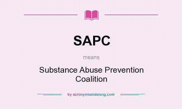 What does SAPC mean? It stands for Substance Abuse Prevention Coalition
