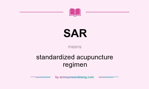 What does SAR mean? It stands for standardized acupuncture regimen