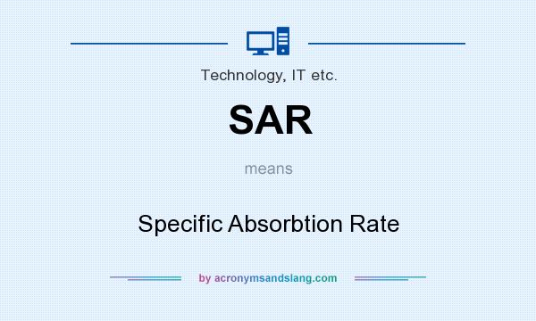 What does SAR mean? It stands for Specific Absorbtion Rate