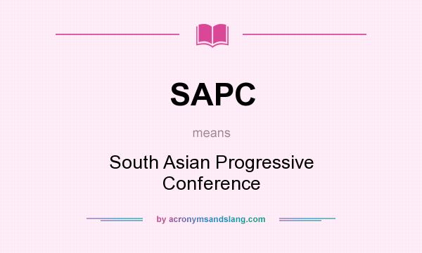What does SAPC mean? It stands for South Asian Progressive Conference