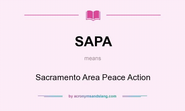 What does SAPA mean? It stands for Sacramento Area Peace Action