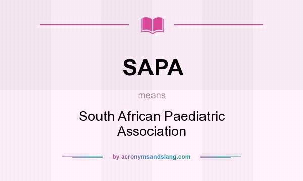 What does SAPA mean? It stands for South African Paediatric Association