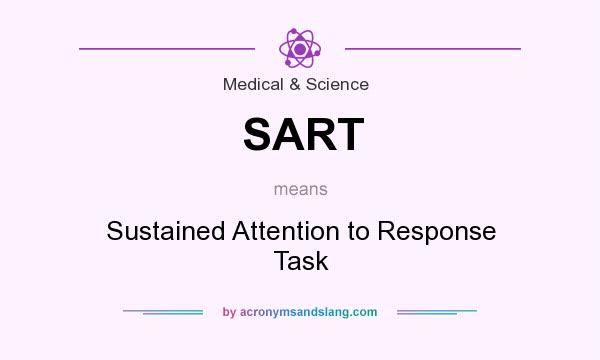 What does SART mean? It stands for Sustained Attention to Response Task