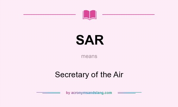 What does SAR mean? It stands for Secretary of the Air