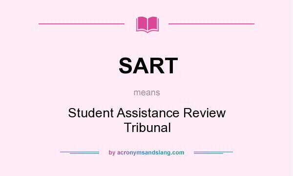 What does SART mean? It stands for Student Assistance Review Tribunal
