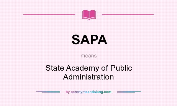 What does SAPA mean? It stands for State Academy of Public Administration