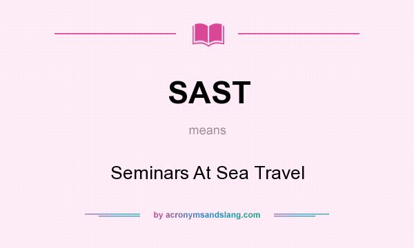 What does SAST mean? It stands for Seminars At Sea Travel