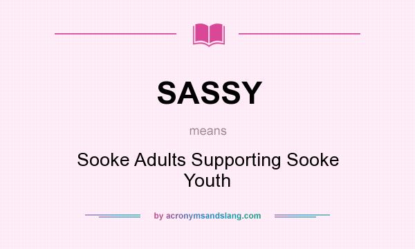 What does SASSY mean? It stands for Sooke Adults Supporting Sooke Youth