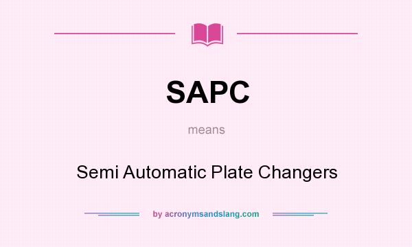 What does SAPC mean? It stands for Semi Automatic Plate Changers