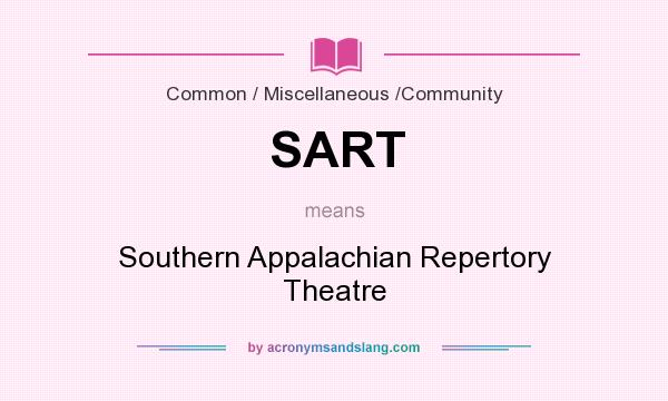 What does SART mean? It stands for Southern Appalachian Repertory Theatre