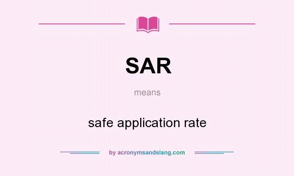 What does SAR mean? It stands for safe application rate
