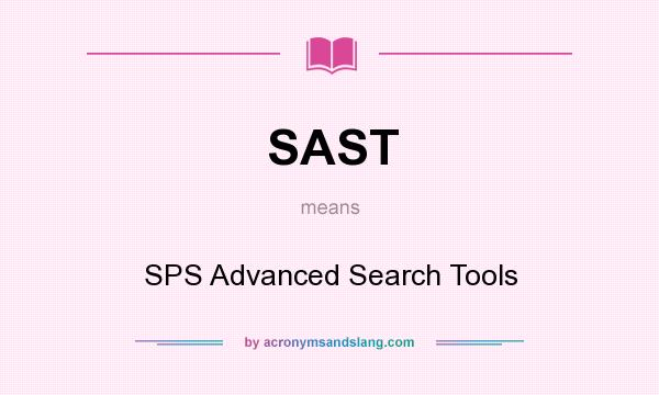 What does SAST mean? It stands for SPS Advanced Search Tools