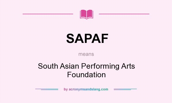 What does SAPAF mean? It stands for South Asian Performing Arts Foundation