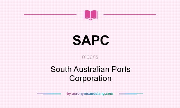 What does SAPC mean? It stands for South Australian Ports Corporation