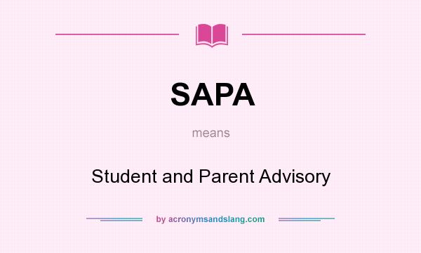What does SAPA mean? It stands for Student and Parent Advisory