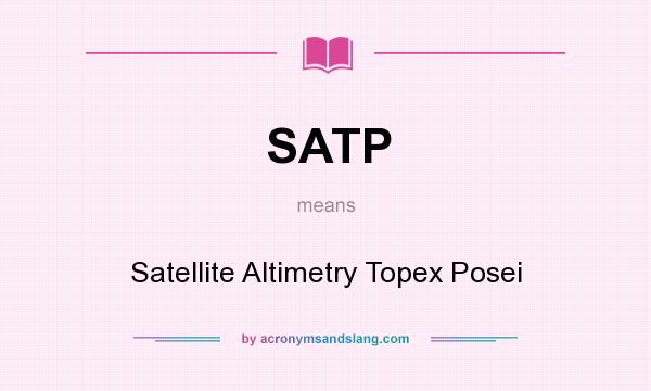 What does SATP mean? It stands for Satellite Altimetry Topex Posei
