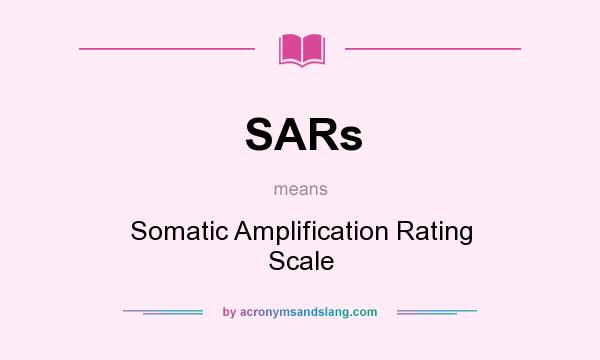 What does SARs mean? It stands for Somatic Amplification Rating Scale