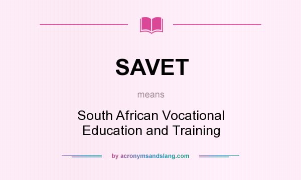 What does SAVET mean? It stands for South African Vocational Education and Training