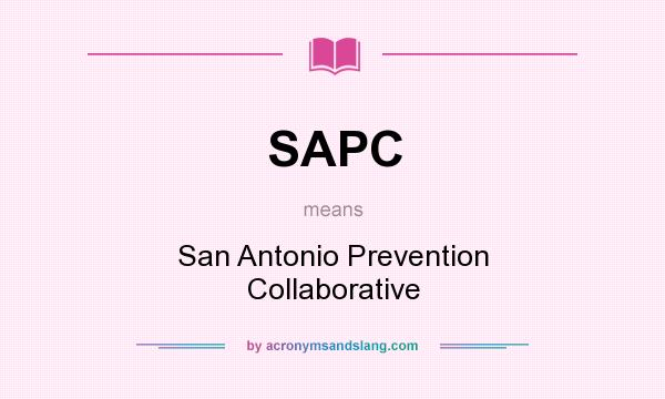 What does SAPC mean? It stands for San Antonio Prevention Collaborative