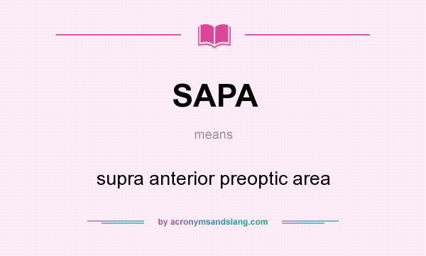 What does SAPA mean? It stands for supra anterior preoptic area