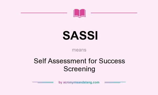 What does SASSI mean? It stands for Self Assessment for Success Screening
