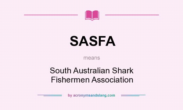 What does SASFA mean? It stands for South Australian Shark Fishermen Association